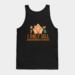 I Only Sell Gingerbread Houses Tank Top